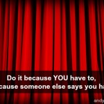 because you have to