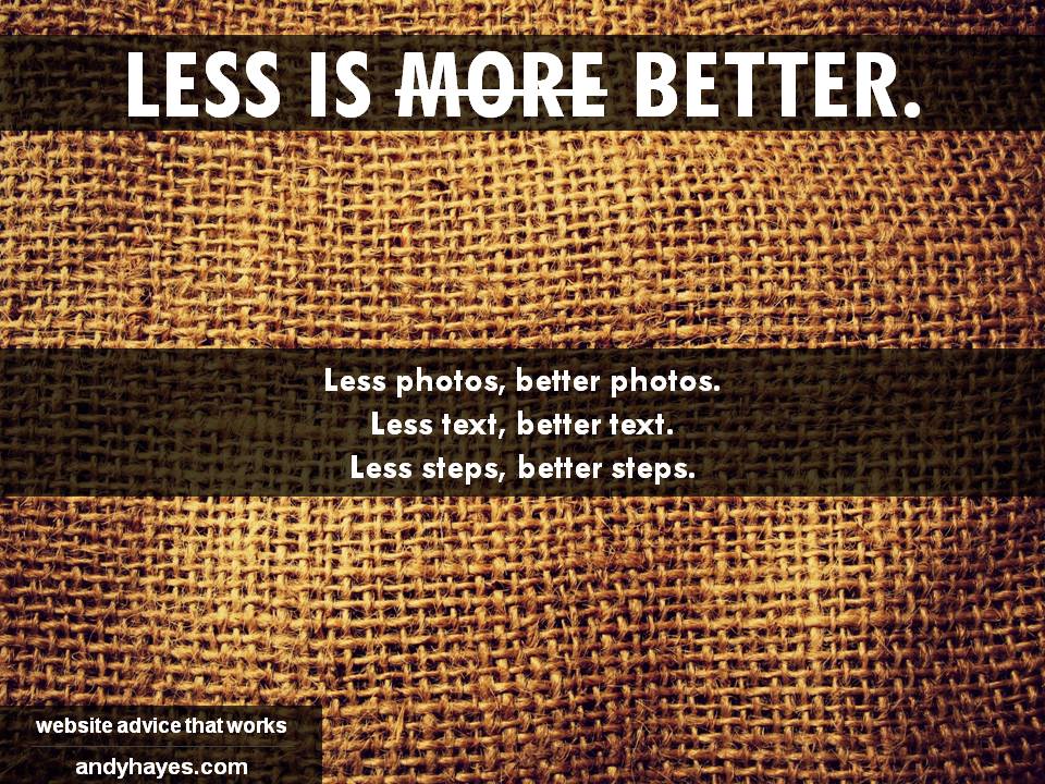 less is better. and easier.